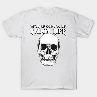 Enjoy Life T-Shirt